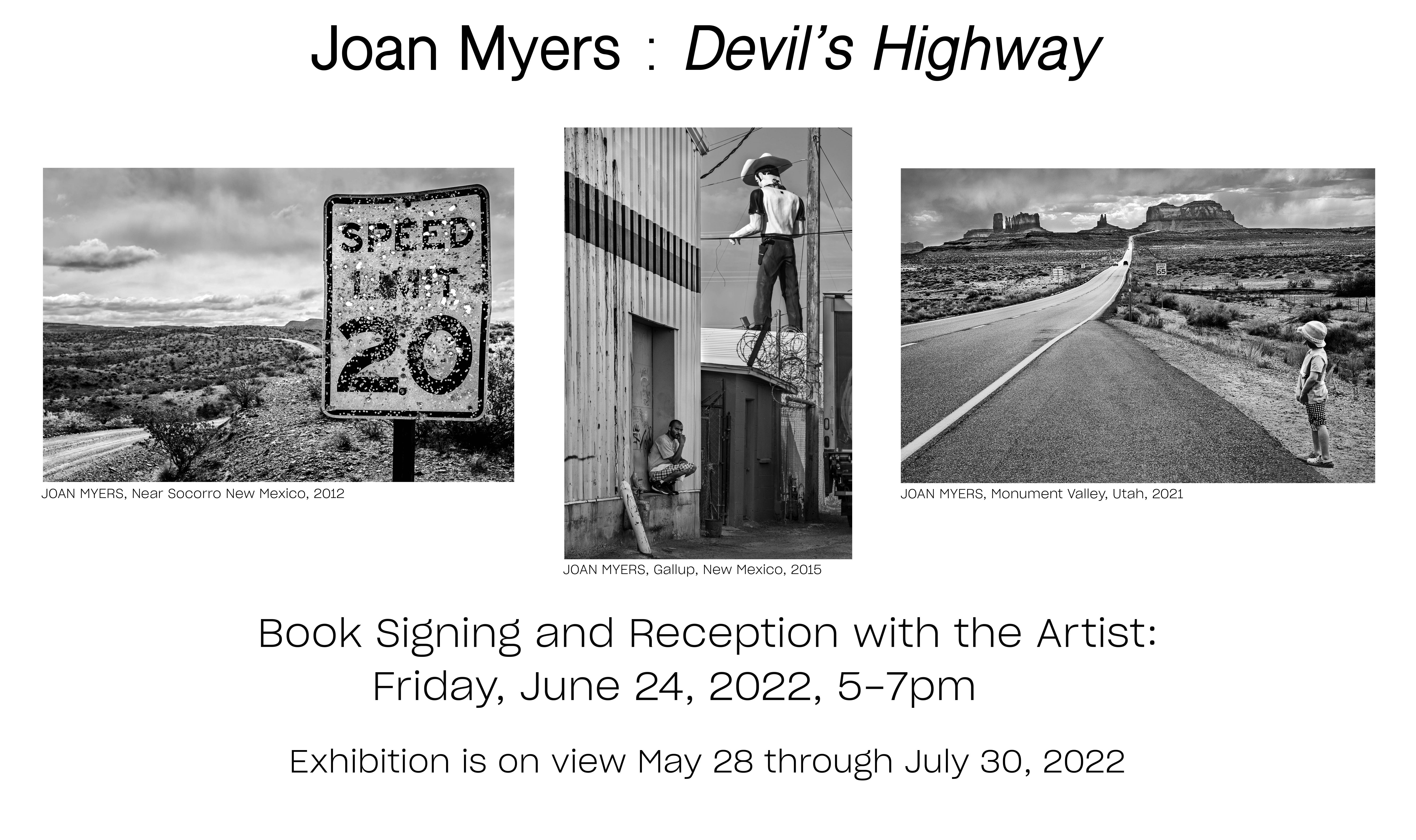 Joan Myers : Devil's Highwawy, Book signing and Reception with the artist, friday, june 24, 5-7pm. Exhibition is on view through july 30, 2022.